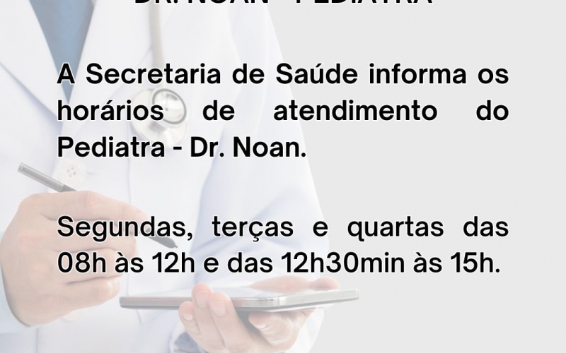  HORÁRIO DE ATENDIMENTO - DR. NOAN - PEDIATRA 